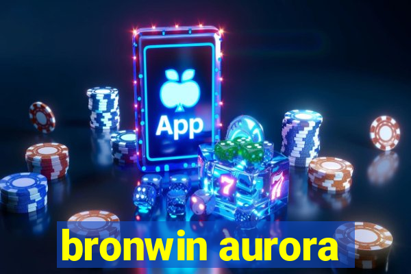 bronwin aurora